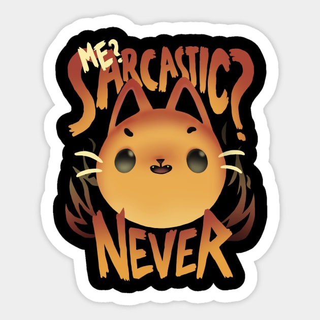 Sarcastic fire - Cute Sassy Cat - Sarcasm Quote Sticker by BlancaVidal